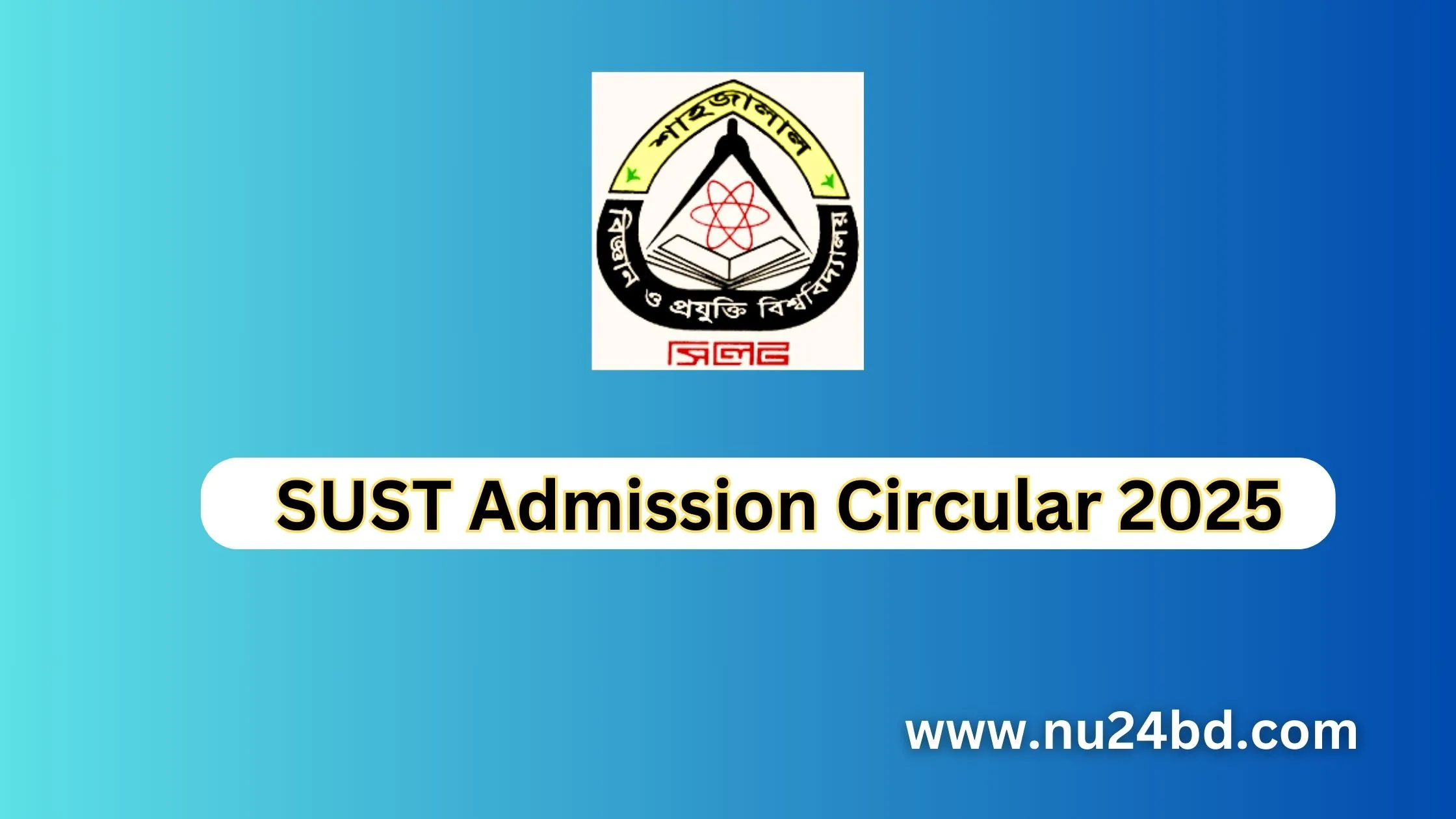 SUST Admission Circular 2025 Apply, Dates & Results